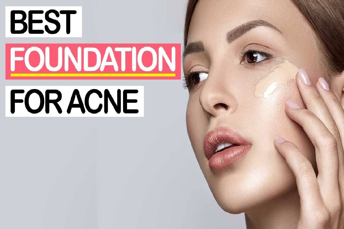  Best Foundation for Acne Prone Skin – Light Coverage, Extra Coverage, and More