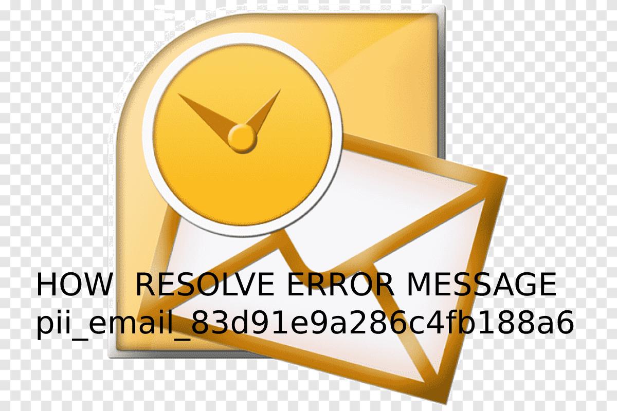  HOW RESOLVE THE ERROR MESSAGE pii_email_83d91e9a286c4fb188a6?
