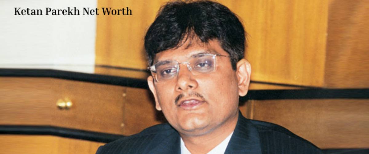Ketan Parekh Net Worth