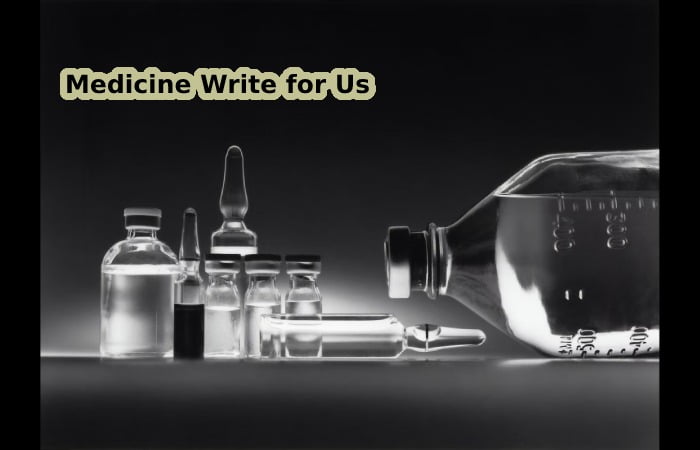 Medicine Write for Us