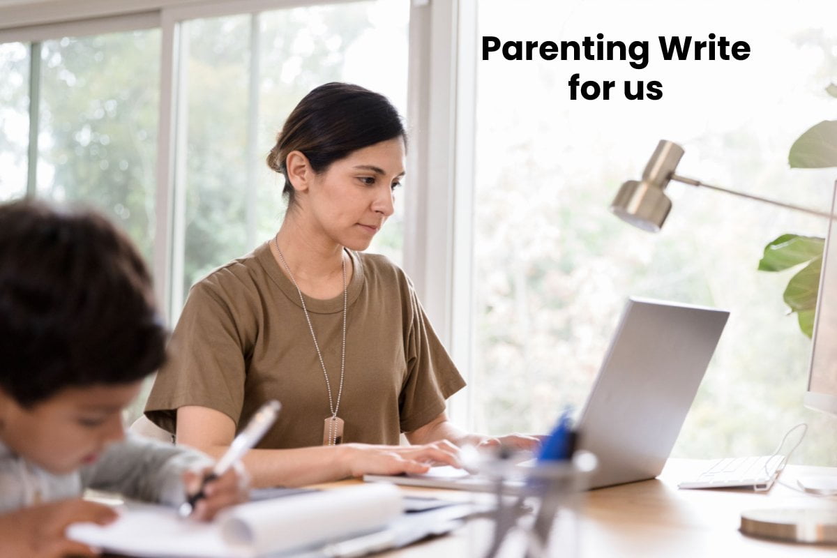 Parenting Write for us