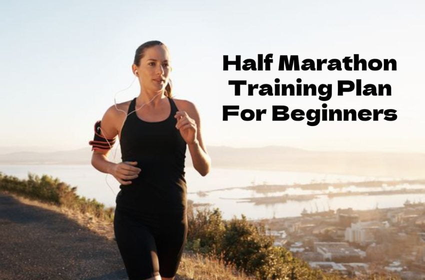  Check Out This Awesome Half Marathon Training Plan For Beginners